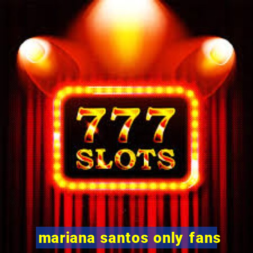 mariana santos only fans